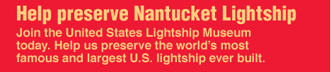 Join the United States Lightship Museum today. Help us preserve the world's most famous and largest U.S. lightship ever built.